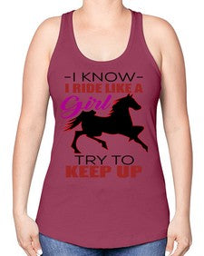 i kno i ride like a girl try to keep up - horse -Racerback Tank