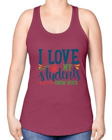 i love my students snow much Style 202# - teacher -Racerback Tank
