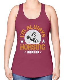 i’m always horsing around Style 33# - horse -Racerback Tank