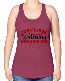id rather be watching krim shows 684# - true crime -Racerback Tank