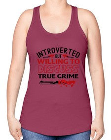 introverted but willing to discuss true crime 666# - true crime -Racerback Tank
