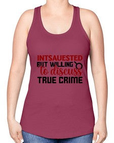 intsauested but willing to discuss true crime 668# - true crime -Racerback Tank