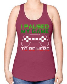 ipaused my game to be here 123# - video games -Racerback Tank