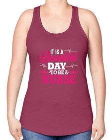 it is a beautiful day to be a nurse 998# - nurse -Racerback Tank