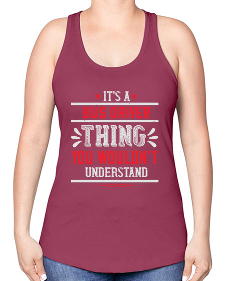 its a bus driver thing you wouldnt understand Style 1012# - Bus Driver -Racerback Tank