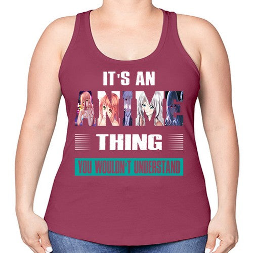 its an thing you wouldnt understand252# - anime -Racerback Tank