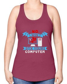 no i wont fix your computer 20# - computer -Racerback Tank