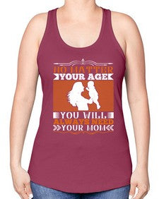 no matter your age you will always need your mom 489# - parents day -Racerback Tank