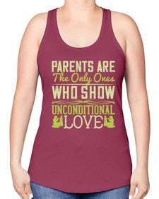 parents are the only ones who show unconditional love 532# - parents day -Racerback Tank