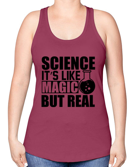science it s like magic but real 84# - general science -Racerback Tank