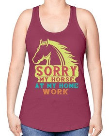 sorry my horse at my home work Style 22# - horse -Racerback Tank