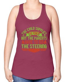 the child supplies the power but the parents have to do the steering 587# - parents day -Racerback Tank