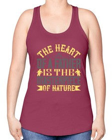 the heart of a father is the masterpiece of nature 590# - parents day -Racerback Tank