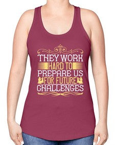 they work hard to prepare us for future challenges 617# - parents day -Racerback Tank