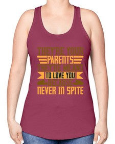 theyre your parents theyre meant to love you because never in spite 618# - parents day -Racerback Tank