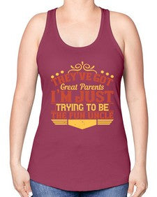 theyve got great parents im just trying to be the fun uncle 619# - parents day -Racerback Tank