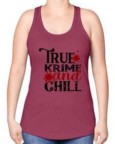 true krime and chill 1189# - true crime -Racerback Tank