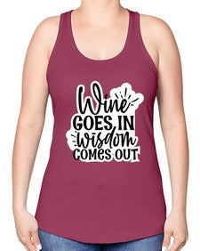 wine goes in wisdom comes out 1250# - funny -Racerback Tank