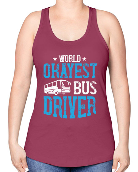 world okayest bus driver Style 1655# - Bus Driver -Racerback Tank