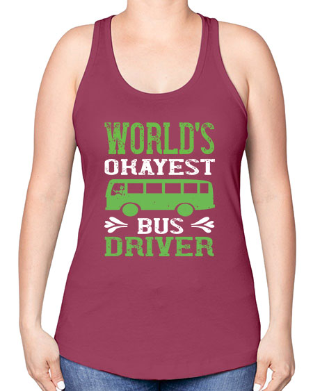 worlds okayest bus driver Style 1670# - Bus Driver -Racerback Tank
