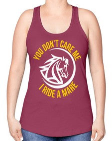 you don’t care me i ride a mare Style 1# - horse -Racerback Tank