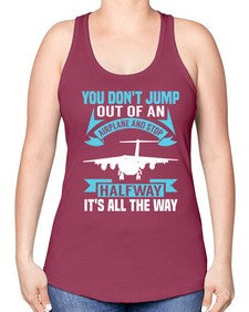 you dont jump out of an airplane and stop halfway  52# - airplane -Racerback Tank