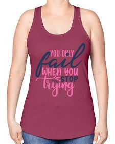 you only fail when you stop trying Style 57# - motivation -Racerback Tank