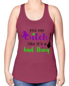 you say witch 1# - witch -Racerback Tank