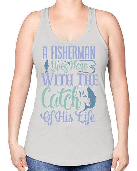 A Fisherman Lives Here With The Catch Of His Life 125# - shark-fish -Racerback Tank