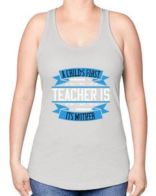 A childs first teacher is its mother Style 548# - teacher -Racerback Tank