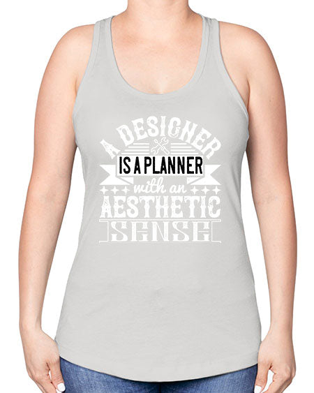 A designer is a planner with an aesthetic sense Style 9# - architect -Racerback Tank