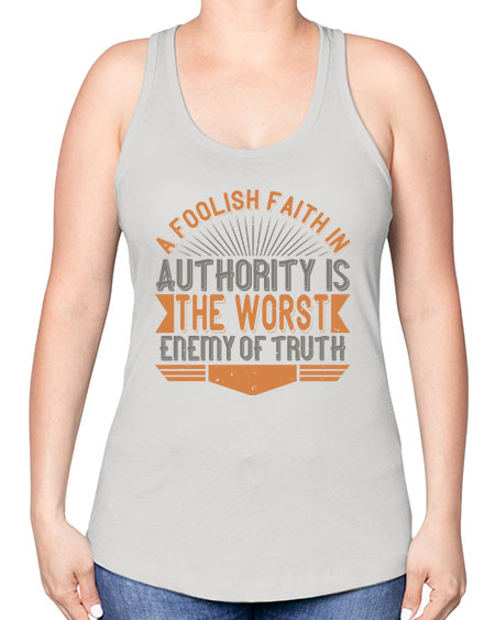 A foolish faith in authority is the worst enemy of truth 342# - general science -Racerback Tank