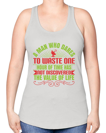 A man who dares to waste one hour of time has not discovered the value of life 331# - general science -Racerback Tank
