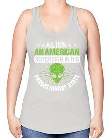 Alien an american sovergeign in his probationary state 14# - ufo -Racerback Tank