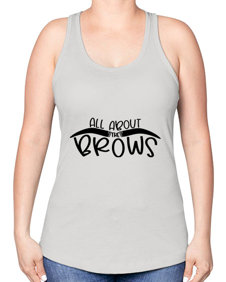 All About The Brows Style 147# - beauty - fashion -Racerback Tank