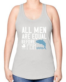 All men are equal before fish 6# - funny -Racerback Tank
