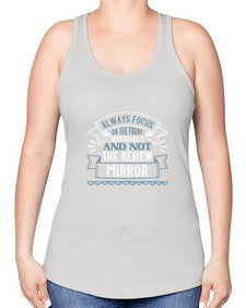 Always focus on the front windshield and not the review mirrorr 106# - car -Racerback Tank