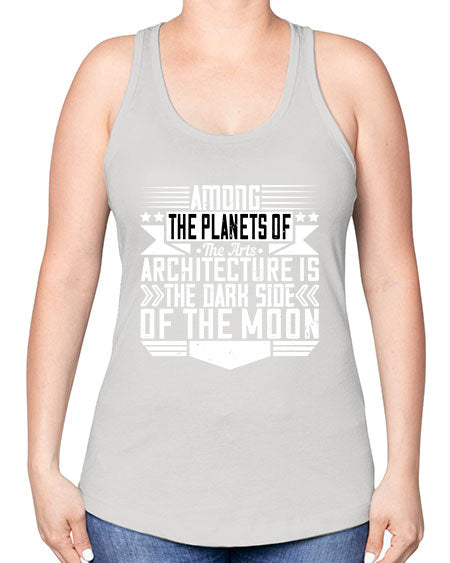 Among the planets of the arts architecture is the dark side of the moon Style 43# - architect -Racerback Tank