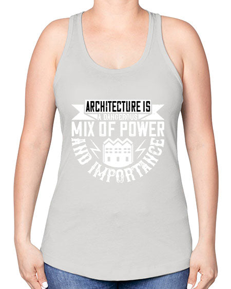 Architecture is a dangerous mix of power and importance Style 47# - architect -Racerback Tank