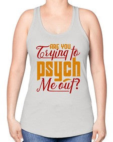 Are you trying to psych me out 60# - chess -Racerback Tank