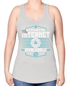 As a research tool the internet is invaluable 33# - internet -Racerback Tank