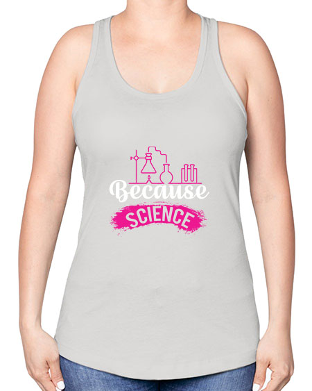 Because Science 281# - general science -Racerback Tank