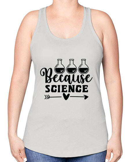 Because Science 286# - general science -Racerback Tank