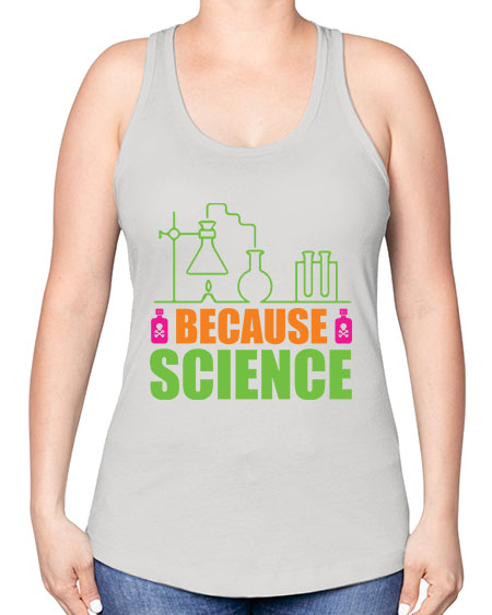 Because Science 288# - general science -Racerback Tank