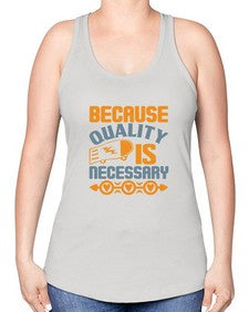 Because quality is Necessary Style 65# - cleaner -Racerback Tank