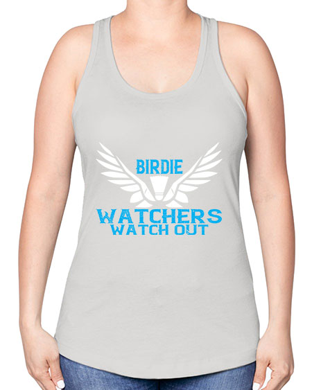 Birdie watchers watch out 2323# - badminton -Racerback Tank