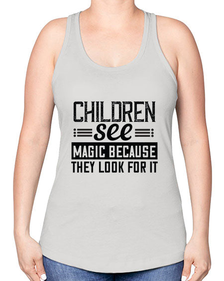 Children see magic because they look for it Style 65# - kids -Racerback Tank