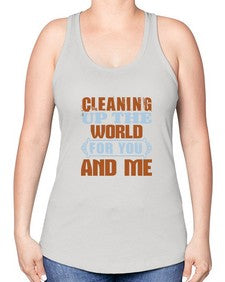Cleaning up the world for you and me Style 96# - cleaner -Racerback Tank