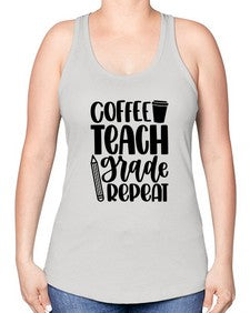 Coffee Teach Grade Repeat Style 671# - teacher -Racerback Tank