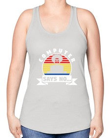 Computer says no 7# - computer -Racerback Tank
